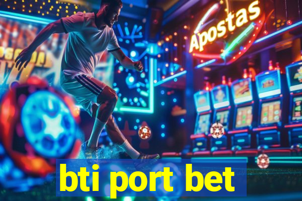 bti port bet